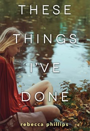 These Things I&#39;ve Done (Rebecca Phillips)