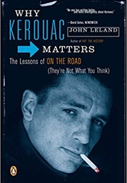 Why Kerouac Matters: The Lessons of on the Road (John Leland)