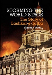 Storming the World Stage: The Story of Lashkar-E-Taiba (Stephen Tankel)