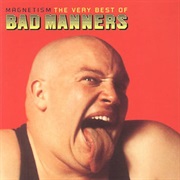Bad Manners: Magnetism the Best of Bad…