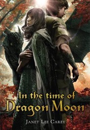 In the Time of Dragon Moon (Janet Lee Carey)