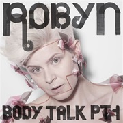 Robyn - Body Talk Pt. 1 (2010)
