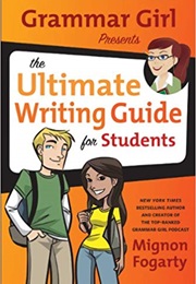 Grammar Girl Presents the Ultimate Writing Guide for Students (Mignon Fogarty)