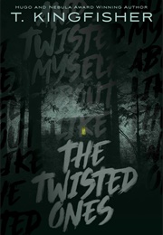 the twisted ones book t kingfisher