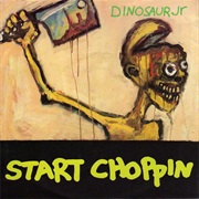 Dinosaur, Jr. - Start Choppin&#39;