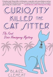 Curiosity Killed the Cat Sitter (Blaize Clement)