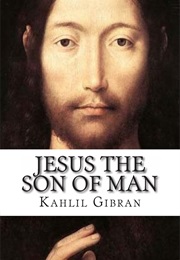 JESUS, THE SON OF MAN (Kahlil Gibran)
