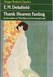 Thank Heaven Fasting (E.M. Delafield)