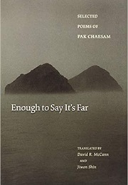 Enough to Say It&#39;s Far (Pak Chaesam)