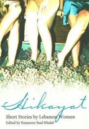 Hikayat:Short Stories by Lebanese Women (Roseanne Saad Khalaf(Ed.))