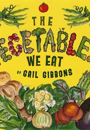 The Vegetables We Eat (Gail Gibbons)