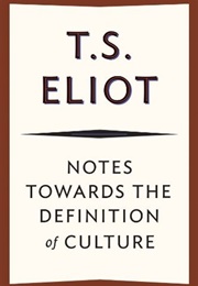 Notes Towards the Definition of Culture (T.S. Eliot)