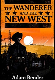 The Wanderer and the New West (Adam Bender)