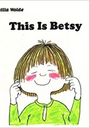 This Is Betsy (Gunilla Wolde)