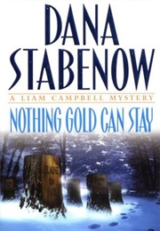 Nothing Gold Can Stay (Dana Stabenow)