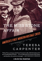 The Miss Stone Affair: America&#39;s First Modern Hostage Crisis (Teresa Carpenter)