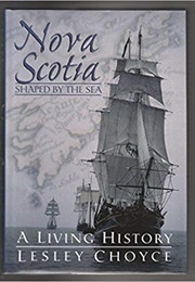 Nova Scotia, Shaped by the Sea: A Living History (Lesley Choyce)