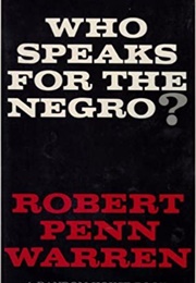 Who Speaks for the Negro? (Robert Penn Warren)