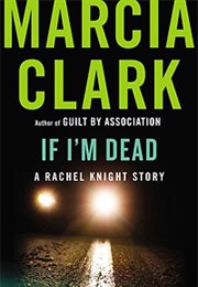 If I&#39;m Dead (Marcia Clark)