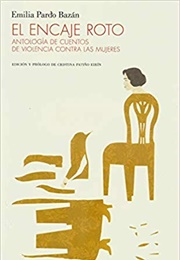 El Encaje Roto: Antología De Cuentos De Violencia Contra Las Mujeres (Emilia Pardo Bazán)