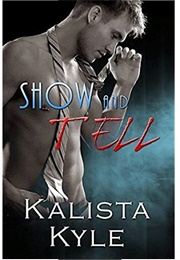 Show and Tell (Kalista Kyle)