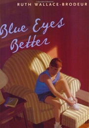 Blue Eyes Better (Ruth Wallace-Brodeur)