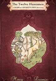 The Twelve Hunstmen (Brothers Grimm)