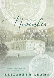 The 26th of November: A Pride and Prejudice Comedy of Farcical Proportions (Elizabeth Adams)