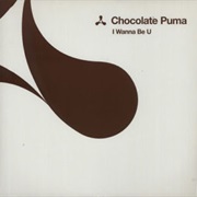 Chocolate Puma - I Wanna Be U