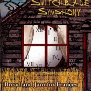 Switchblade Symphony- Bread and Jam for Frances