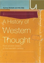 A History of Western Thought - From Ancient Greece to the Twentieth Century (Gunnar Skirbekk and Nils Gilje)