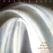 Harold Budd - The White Arcades