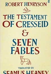 The Testament of Cresseid and Seven Fables (Robert Henryson - Translated by Seamus Heaney)