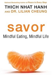 Savor: Mindful Eating, Mindful Life (Thich Nhat Hanh, Lilian Wai-Yin Cheung)