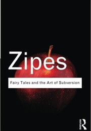 Fairy Tales and the Art of Subversion (Jack Zipes)