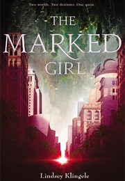 The Marked Girl (Lindsey Klingele)