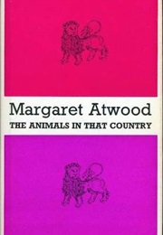 The Animals in That Country (Margaret Atwood)