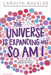 The Universe Is Expanding and So Am I (Carolyn MacKler)