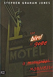 The Bird Is Gone: A Manifesto (Stephen Graham Jones)