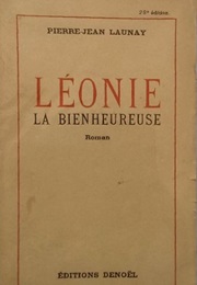 Léonie La Bienheureuse (Pierre-Jean Launay)