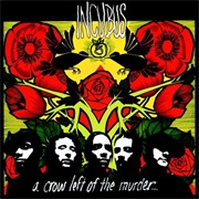 Incubus - A Crow Left of the Murder