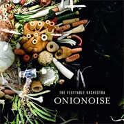 The Vegetable Orchestra - Onionoise (2010)