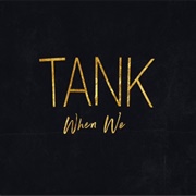 Tank-When We