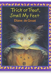 Trick or Treat Smell My Feet (Diane Degroat)