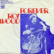 Forever .. Roy Wood