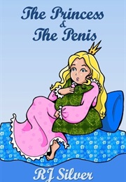 The Princess and the Penis (R.J. Silver)