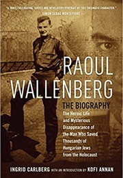 Raoul Wallenberg: The Biography (Ingrid Carlberg)