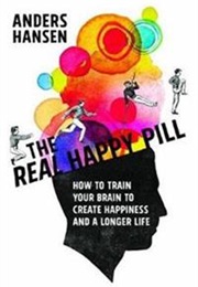 The Real Happy Pill (Anders Hansen)