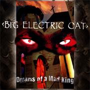 Big Electric Cat - Dreams of a Mad King