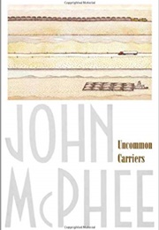 Uncommon Carriers (John McPhee)